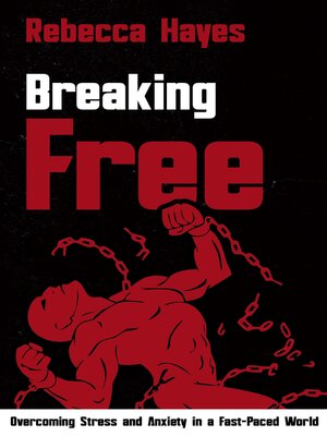 cover image of Breaking Free--Overcoming Stress and Anxiety in a Fast-Paced World